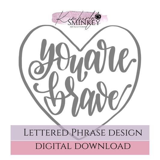 “You Are Brave” Lettered Phrase | Printable Word Art Template